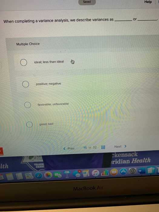  Saved Help or When completing a variance analysis, we describe variances