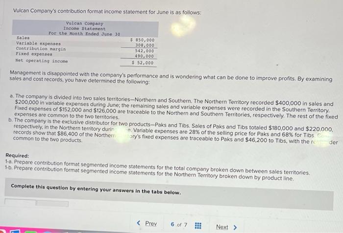 PLEASE ANSWER BOTH !! Vulcan Company's contribution format income statement for June