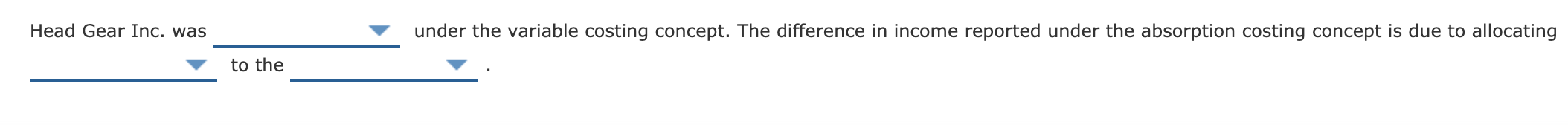 Head Gear Inc. manufactured 27,600 hats, of which 25,700 were sold. Operating
