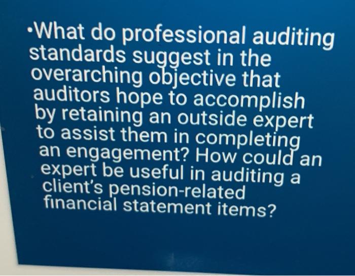  What do professional auditing standards suggest in the overarching objective that
