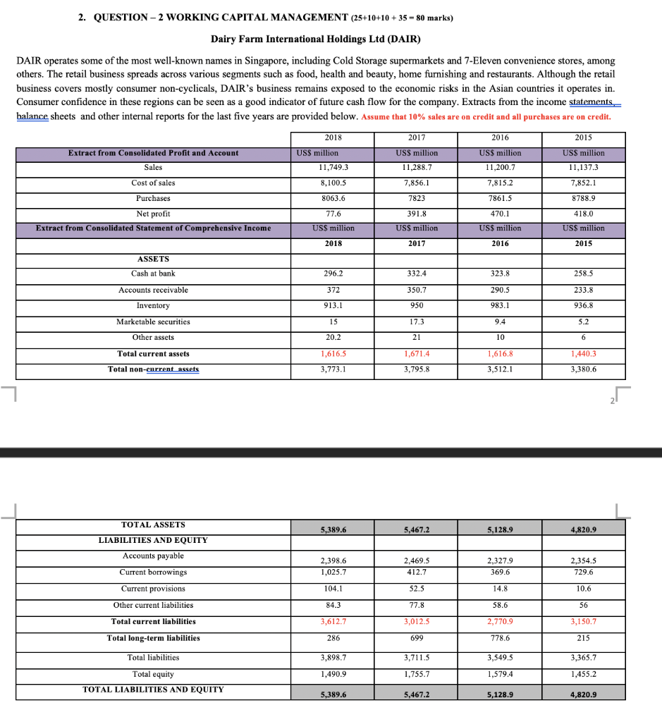 Both the current ratio and quick ratio are used to measure