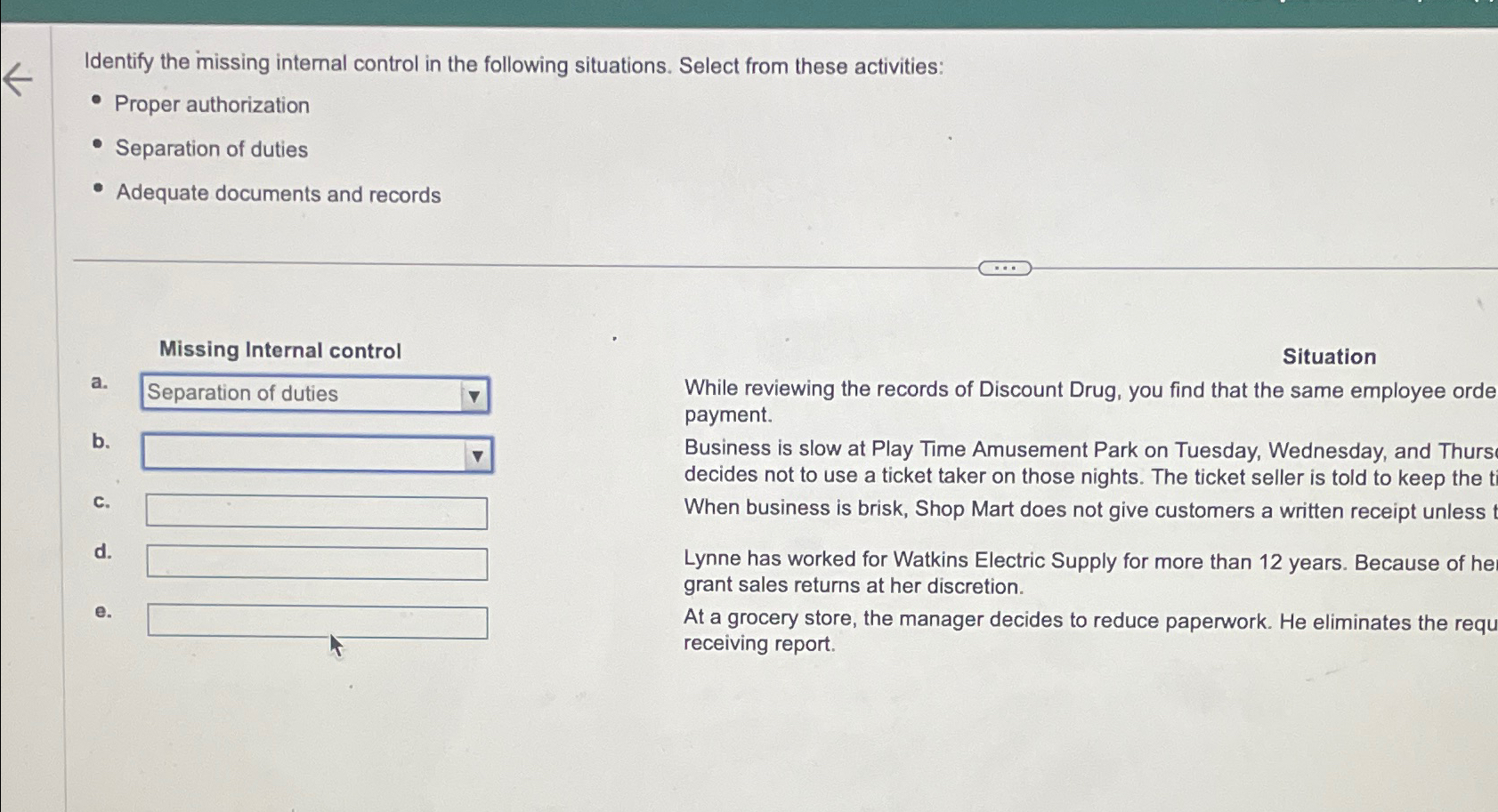  Identify the missing internal control in the following situations. Select from