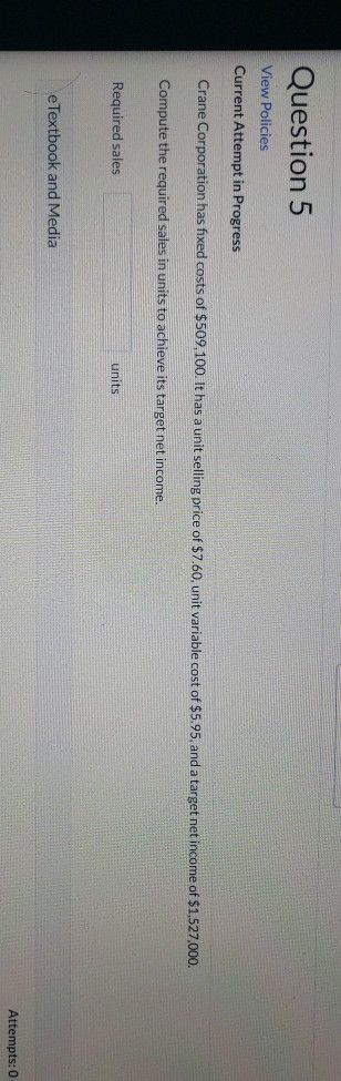 Question 5 View Policies Current Attempt in Progress Crane Corporation has