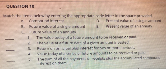 Please help. QUESTION 10 Match the items below by entering the appropriate