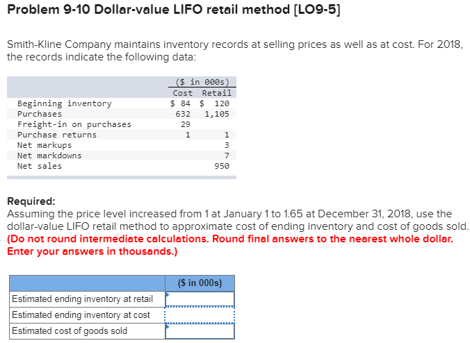  Problem 9-10 Dollar-value LIFO retail method [LO9-5] Smith-Kline Company maintains inventory