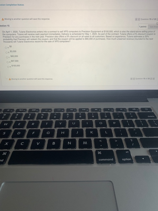  stion Completion Status: Moving to another question will save this response