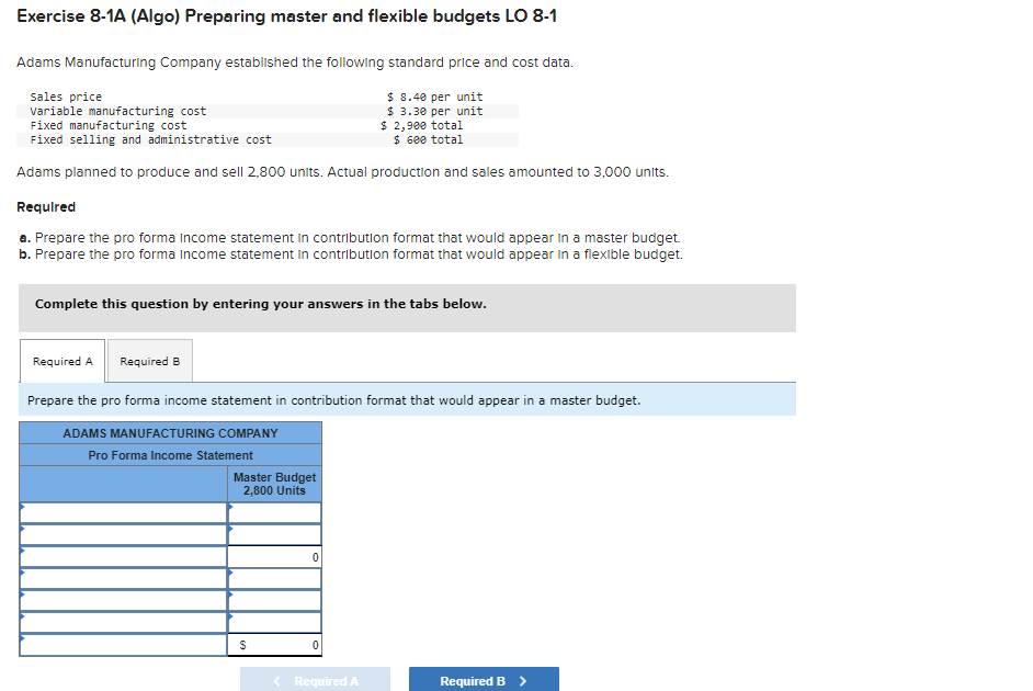 Exercise 8-1A (Algo) Preparing master and flexible budgets LO 8-1 Adams