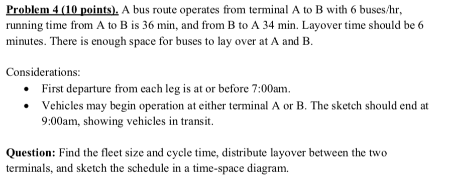  Problem 4 (10 points). A bus route operates from terminal A