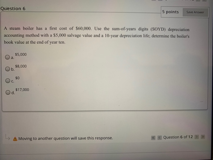  Question 6 5 points Save Answer A steam boiler has a