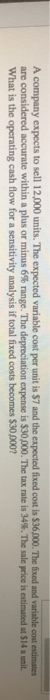  A company expects to sell 12,000 units. The expected variable cost