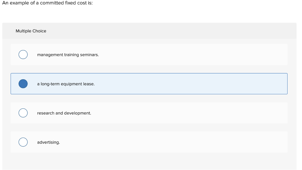  An example of a committed fixed cost is: Multiple Choice management