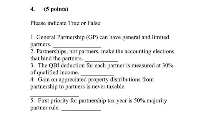  4. (5 points) Please indicate True or False. 1. General Partnership