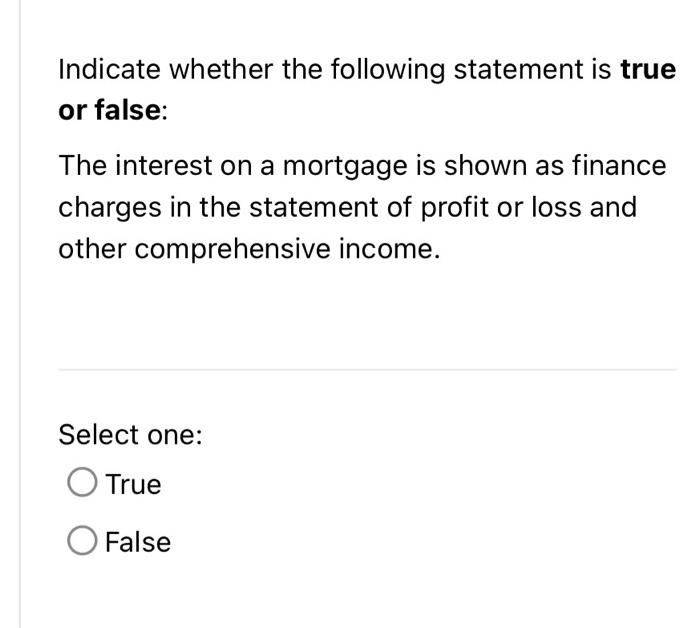  Indicate whether the following statement is true or false: The interest