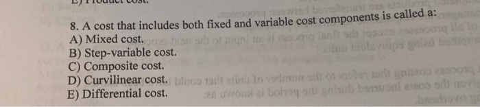  D) Iluut CUS. 8. A cost that includes both fixed and