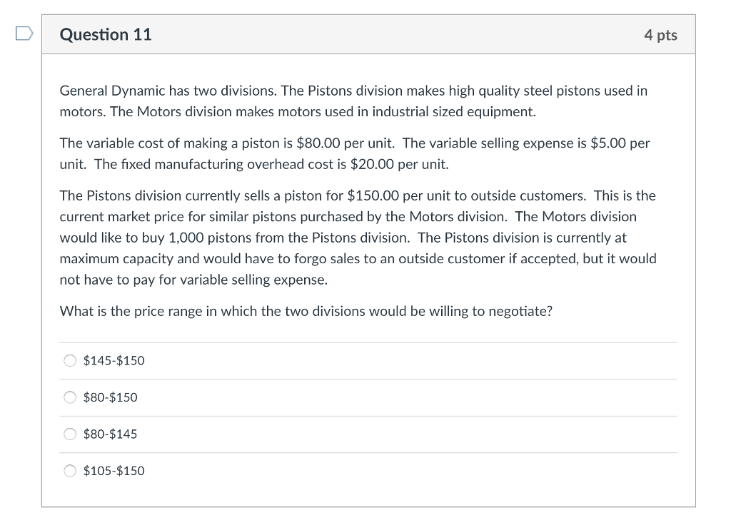  Question 11 4 pts General Dynamic has two divisions. The Pistons