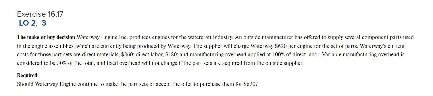  Exercise 16.17 LO 2, 3 The make or buy decision Waterway