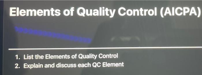 I need help with this question Elements of Quality Control (AICPA)