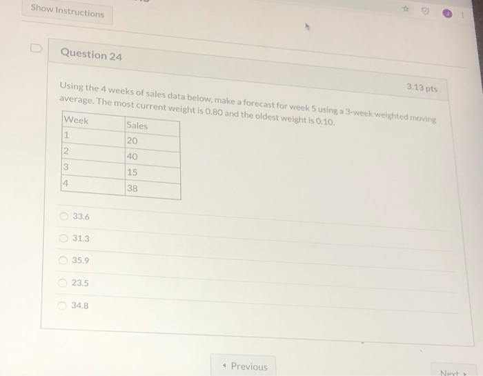  Show Instructions Question 24 3.13 pts Using the 4 weeks of