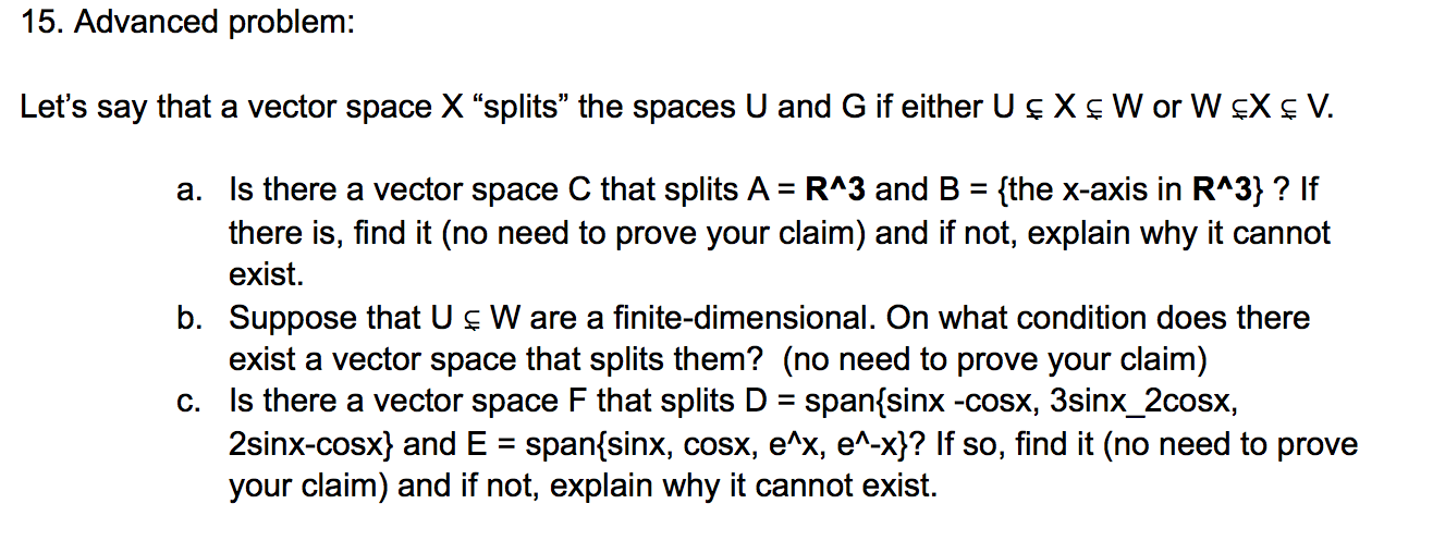  15. Advanced problem: Let's say that a vector space Xsplits the