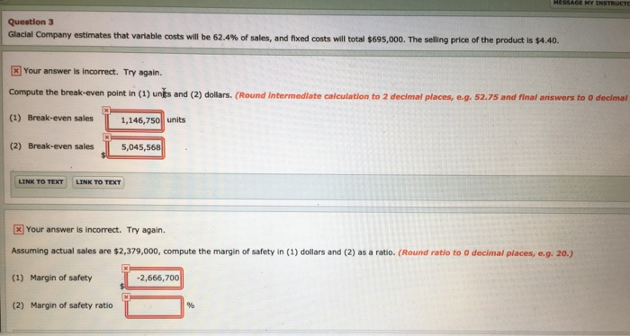  MY INSTRUCTO Question 3 Glacial Company estimates that variable costs will