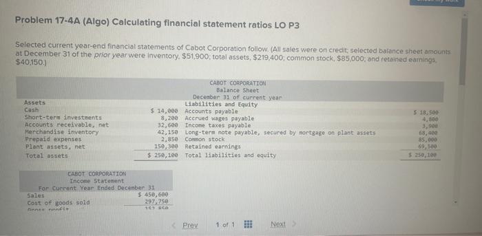 HELP!!! Problem 17.4A (Algo) Calculating financial statement ratios LO P3 Selected