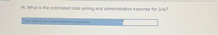 of July? 12. If we assume that there is no fixed manufacturing