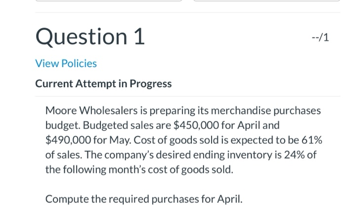  Question 1 --/1 View Policies Current Attempt in Progress Moore Wholesalers