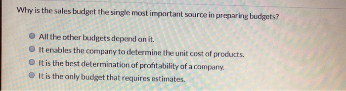  Why is the sales budget the single most important source in