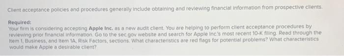 Client acceptance policies and procedures generally include obtaining and reviewing financlal