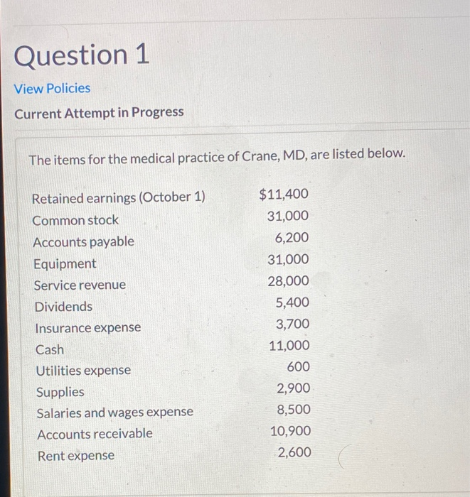  Question 1 View Policies Current Attempt in Progress The items for
