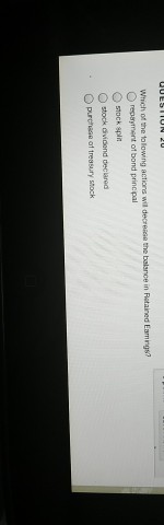  Which of the following actions will decrease the balance in Retained