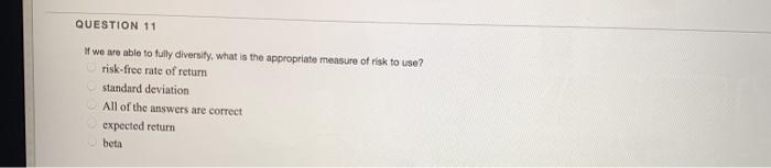  QUESTION 11 If we are able to fully diversity, what is