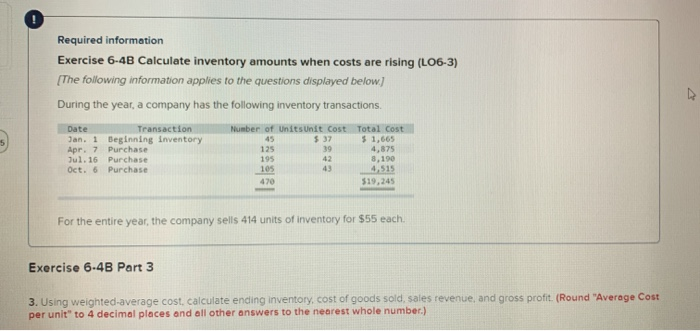  Required information Exercise 6-4B Calculate inventory amounts when costs are rising
