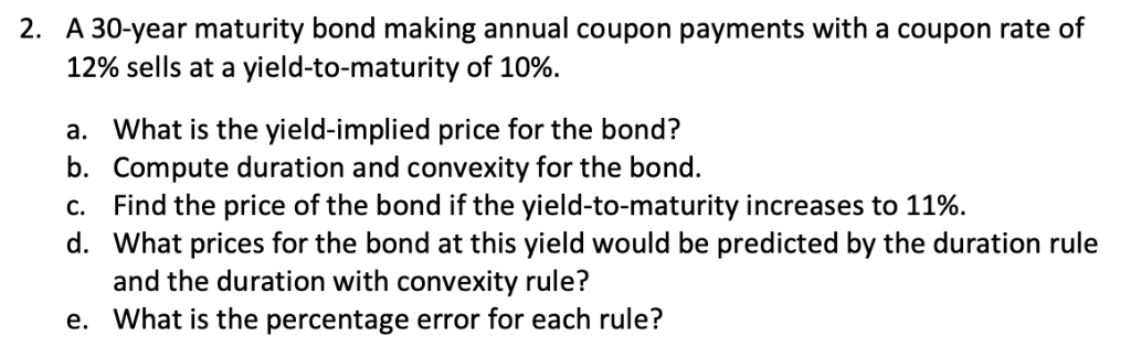 (please show formulas if using excel) A 30-year maturity bond making