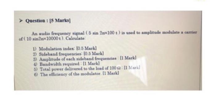  Question : [5 Marks) An audio frequency signal (5 sin 2x100