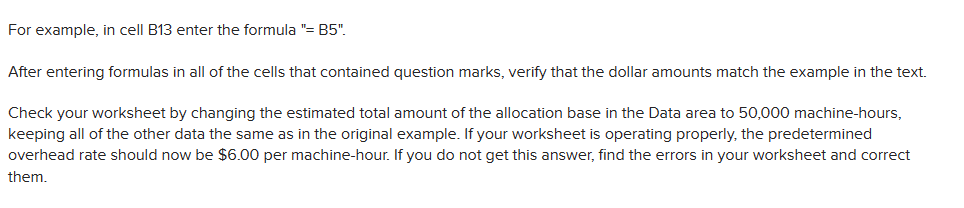  For example, in cell B13 enter the formula "= B5". After