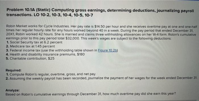  Problem 10.1A (Static) Computing gross earnings, determining deductions, journalizing payroll transactions.