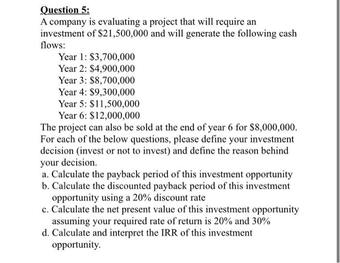  Question 5: A company is evaluating a project that will require