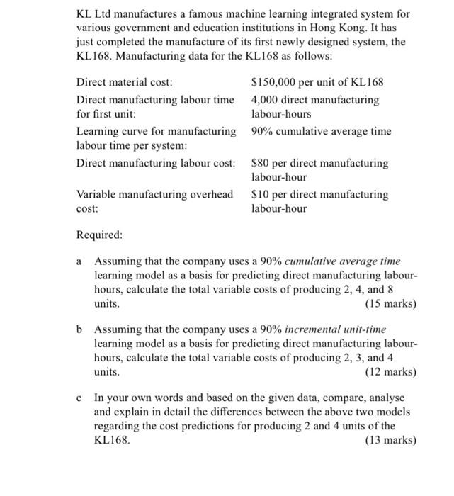 Please do it step by step. Thanks. KL Ltd manufactures a famous