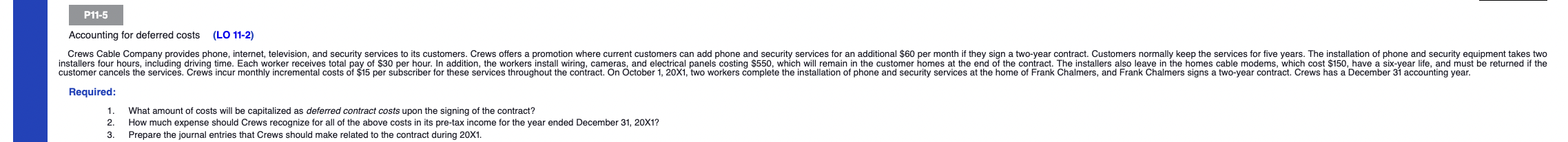 PLEASE SHOW ALL WORK Accounting for deferred costs (LO 11-2) Required: 1.