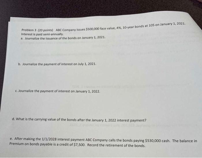  Problem 3 (20 points) ABC Company issues $500,000 face value, 4%,