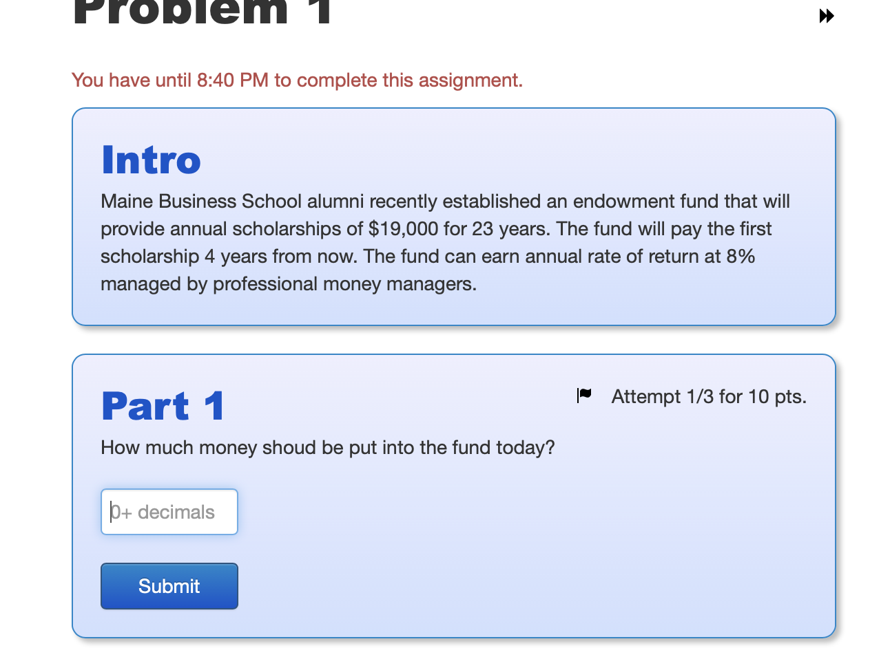  You have until 8:40 PM to complete this assignment. Maine Business