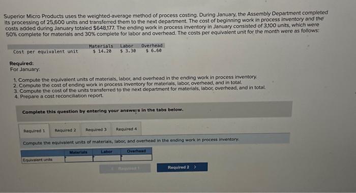 Superior Micro Products uses the weighted-average method of process costing. During