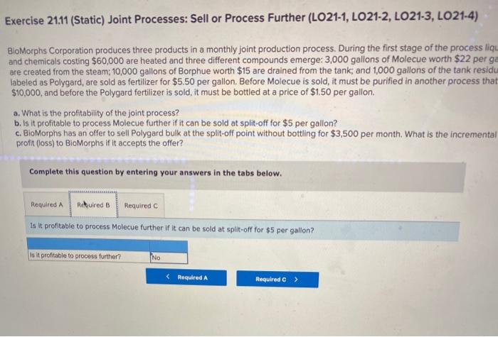 LO21-3, LO21-4) BioMorphs Corporation produces three products in a monthly joint production