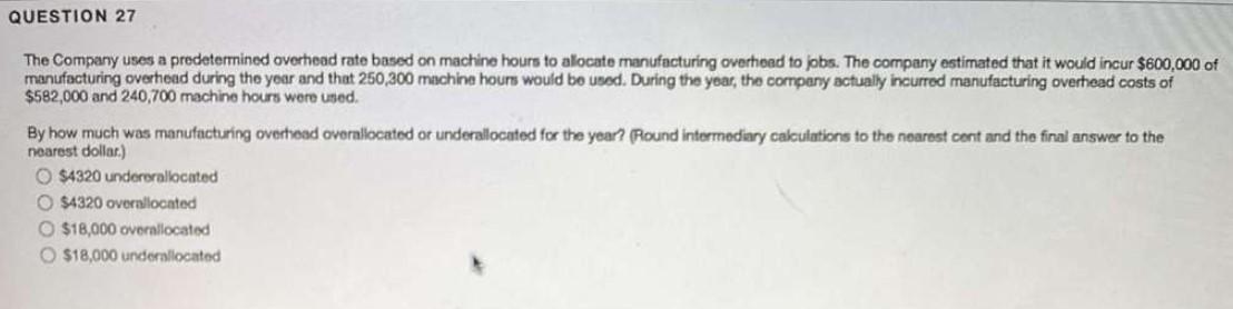 QUESTION 27 The Company uses a predetermined overhead rate based on