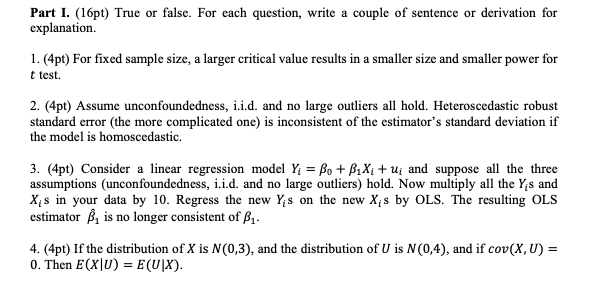  Part I. (16pt) True or false. For each question, write a