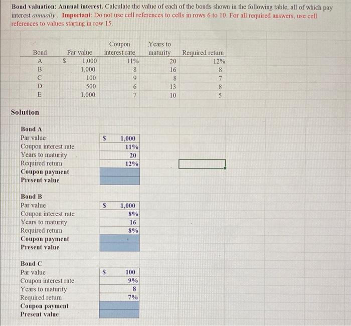 Thanks! this is for business Bond valuation: Annual interest. Calculate the value