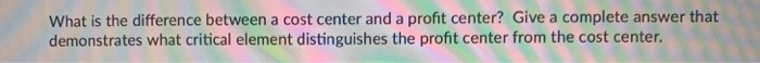  What is the difference between a cost center and a profit