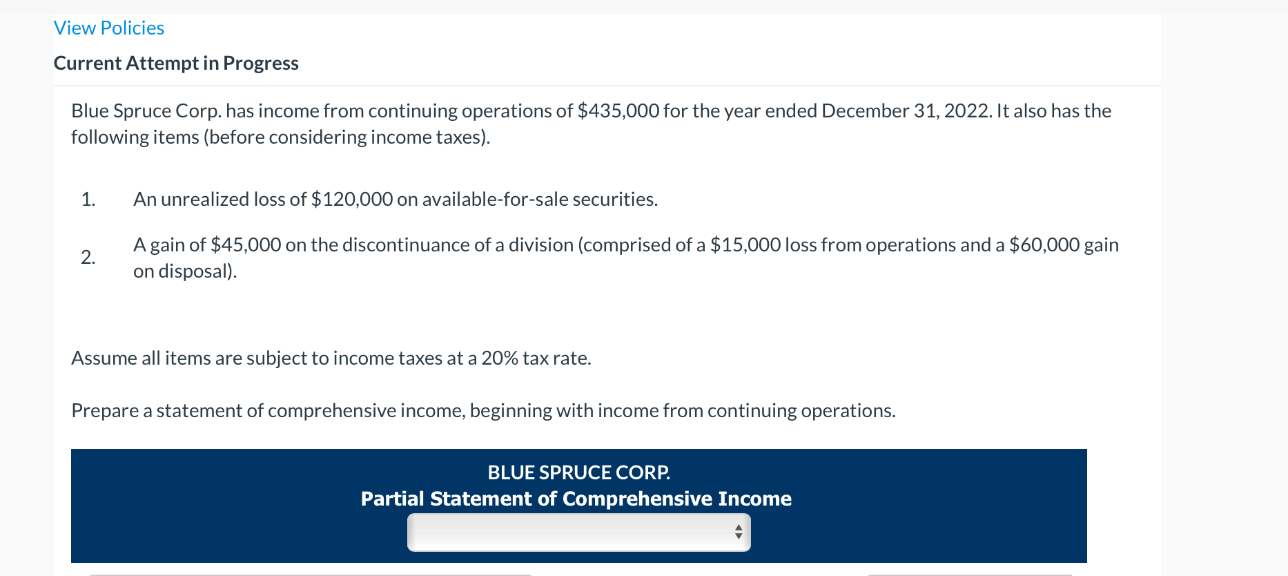 View Policies Current Attempt in Progress Blue Spruce Corp. has income