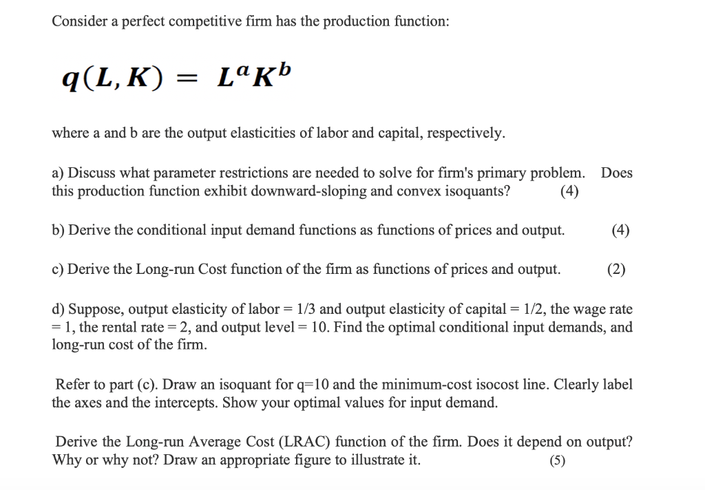  Consider a perfect competitive firm has the production function: q(L,K) =